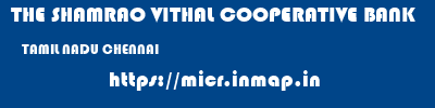 THE SHAMRAO VITHAL COOPERATIVE BANK  TAMIL NADU CHENNAI    micr code
